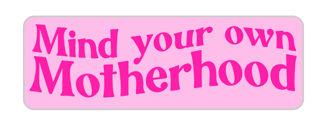 Mind Your Own Motherhood Sticker