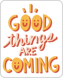Good Things Are Coming Sticker