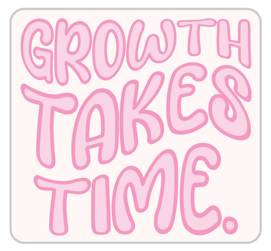 Growth Takes Time