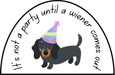 2x3 "It's Not A Party Until A Wiener Comes Out" Wiener Dog Sticker