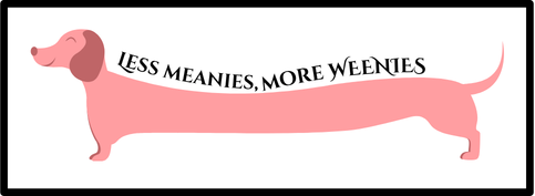 4x1 "Less Meanies, More Weenies" Wiener Dog Sticker